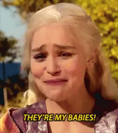 Daenerys Targaryen Cries: They're My Babies!